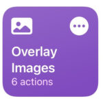 Screenshot of the Shortcuts app with the Overlay Images shortcut highlighted.