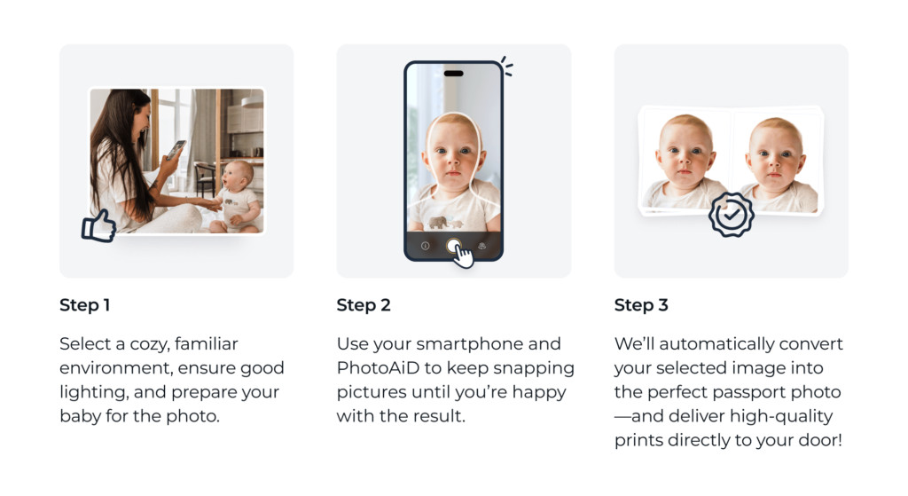 Three simple steps to capture a compliant passport photo for your baby at home using the PhotoAiD app.